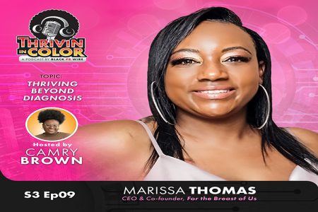 Marissa Thomas, CEO of For the Breast of Us, joins Thrivin’ in Color to share her journey of advocacy, empowerment, and thriving after breast cancer.