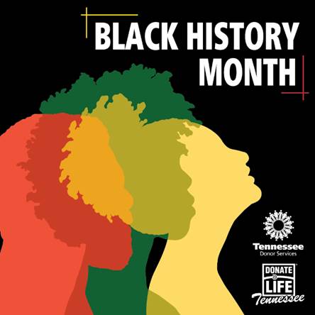 Tennessee Donor Services Recognizes Black History Month: Honoring the Community
