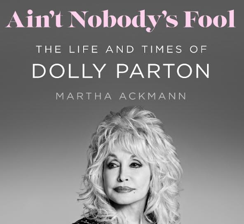 BOOK REVIEW: “Ain’t Nobody’s Fool: The Life and Times of Dolly Parton”